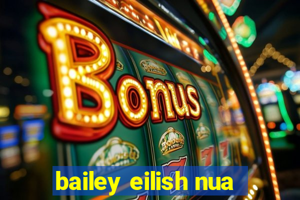 bailey eilish nua